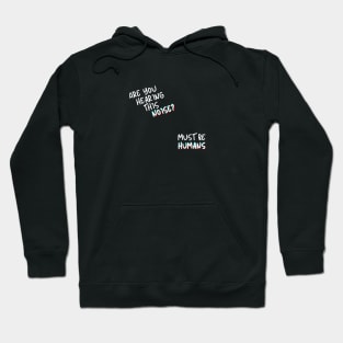 Must Be Humans Hoodie